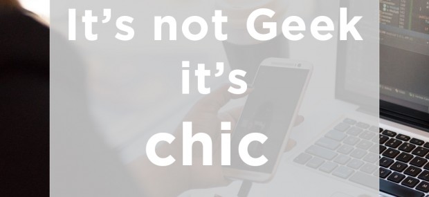 Not geek, chic