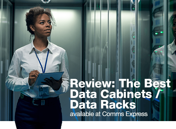 Review: The Best Data Cabinets / Data Racks available at Comms Express - header image