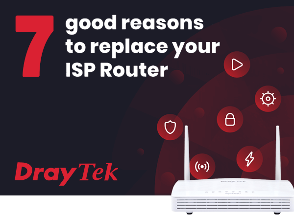 DrayTek - '7 Reasons To Replace Your ISP Router' header image