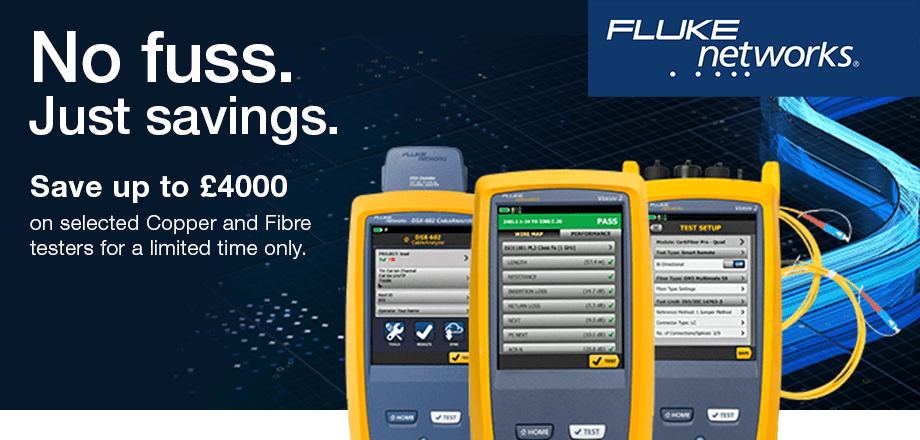 Fluke networks - Promo: No fuss. Just savings. Save up to £4000 on selected Copper and Fibre testers for a limited time only - header image