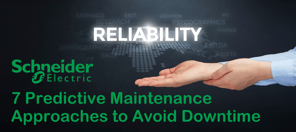 Schneider Electric's 7 Predictive Maintenance Approaches to Avoid Downtime header image