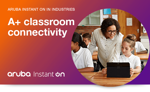 HPE Aruba - 'Aruba Instant On In Industries - A+ classroom connectivity' header image