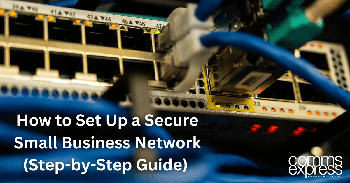 How to Set Up a Secure Small Business Network (Step-by-Step Guide)